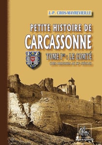 Petite histoire de Carcassonne Tome 1 - le comté