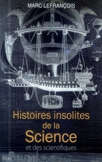 Histoires insolites de la science et des scientifiques