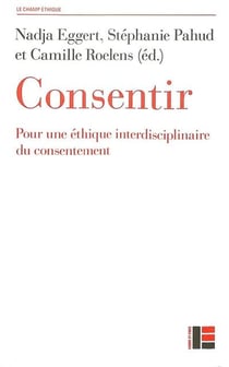 Consentir : pour une éthique interdisciplinaire du consentement
