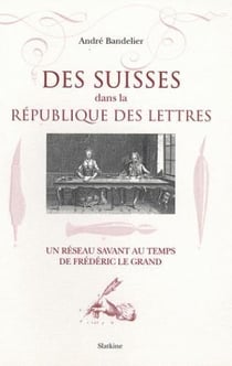 SUISSES DANS LA REPUBLIQUE DES LETTRES