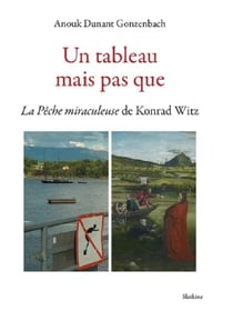 Un tableau mais pas que : La pêche miraculeuse de Konrad Witz