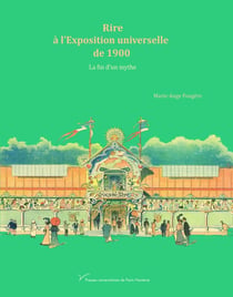 Rire à l'Exposition universelle de 1900 : La fin d'un mythe