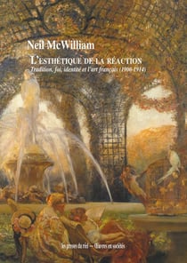 L'esthétique de la réaction - tradition, foi, identité et l'art français (1900-1914)