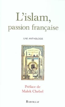 L'islam, passion francaise - une anthologie