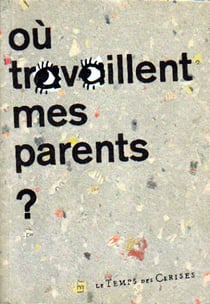 Ou travaillent mes parents ?
