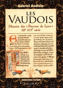 Les Vaudois - histoire des "pauvres de Lyon" XIIe-XVIe siècle