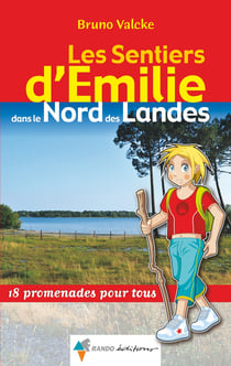 Les sentiers d'Emilie : dans le nord des Landes - parc naturel régional des Landes de Gascogne et littoral