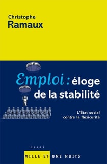 Emploi : éloge de la stabilité : L'état social contre la flexicurité