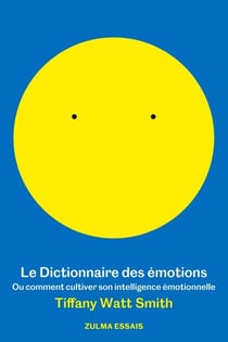 Le dictionnaire des émotions - ou comment cultiver son intelligence émotionnelle