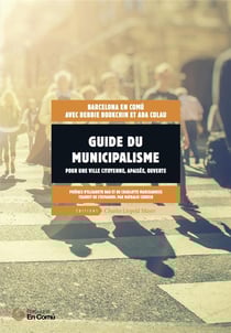 Guide du municipalisme - pour une ville citoyenne, apaisée, ouverte