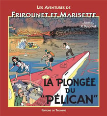 Les aventures de Fripounet et Marisette Tome 10 - la plongée du pélican