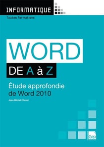 Informatique - word de a à z - étude approfondie de word 2010 - toutes formations - pochette