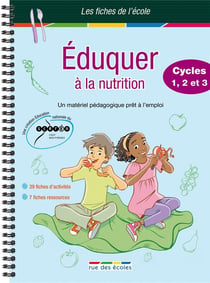 Les fiches de l'école : éduquer à la nutrition - cycles 1, 2 et 3