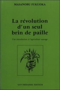 La révolution d'un seul brin de paille - une introduction à l'agriculture sauvage