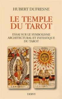 Le temple du tarot - essai sur le symbolisme architectural et initiatique du tarot