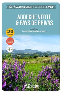 Les Incontournables balades à pied : Ardèche verte et pays de privas