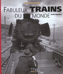 Les fabuleux trains du monde