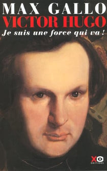 Victor hugo - tome 1 je suis une force qui va 1802-1843 - vol01