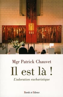 Il est là - l'adoration eucharistique