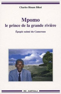 Mpomo, le prince de la grande rivière. Epopée nzimé du Cameroun