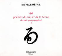 64 poemes du ciel et de la terre - michele metail