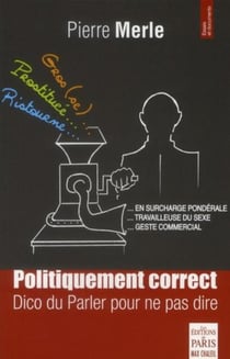 Politiquement correct, dico du parler pour ne pas dire