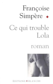 CE QUI TROUBLE LOLA