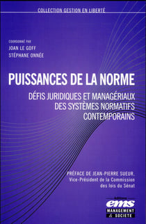 Puissances de la norme - défis juridiques et managériaux des systèmes normatifs contemporains