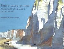 Entre terre et mer - promenades d'un italien en normandie