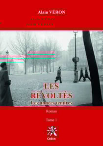Les Révoltés - Les années tendres - Tome 1 : Les années tendres - Tome 1