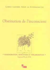 LIBRES CAHIERS POUR LA PSYCHANALYSE : Obstination de l'inconscient