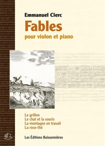 Fables pour violon et piano : le grillon, le chat et la souris, la montagne en travail, la rose-thé
