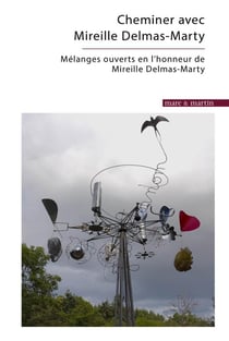 Cheminer avec Mireille Delmas-Marty : mélanges ouverts en l'honneur de Mireille Delmas-Marty