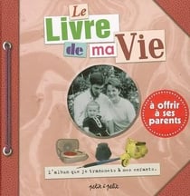 Le livre de ma vie - à offrir à ses parents
