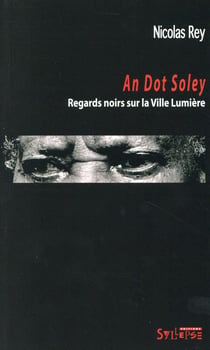 An dot soley - regards noirs sur la ville lumière