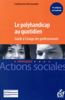 Le polyhandicap au quotidien - guide à l'usage des professionnels (4e édition)
