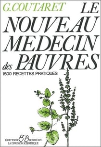 Le nouveau médecin des pauvres - 1500 recettes pratiques