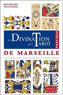 La divination par le tarot de Marseille - pratique