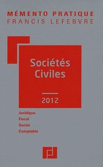 Mémento pratique : mémento sociétés civiles (édition 2012)