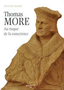 Sir Thomas More (1478-1535) - illustre et méconnu