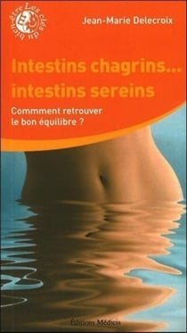 Intestins chagrins... intestins sereins - comment retrouver le bon équilibre ?
