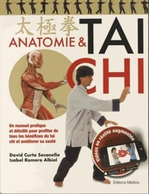 Anatomie & tai chi - un manuel pratique et détaillé pour profiter de tous les bénéfices du tai chi et améliorer sa santé.