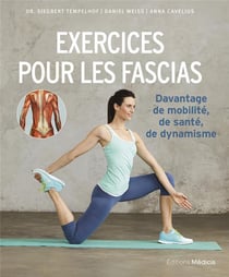 Exercices pour les fascias : Davantage de mobilité, de santé, de dynamisme