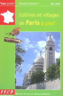 Collines et villages de paris a pied - topo-guide