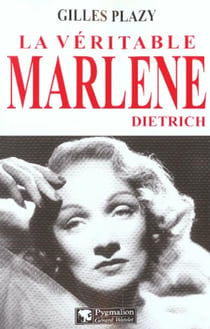 La Véritable Marlène Dietrich