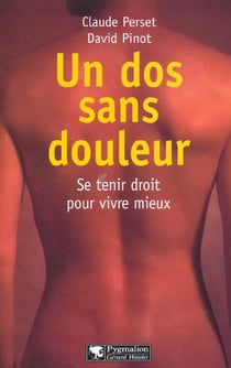 Un dos sans douleur : Se tenir droit pour vivre mieux