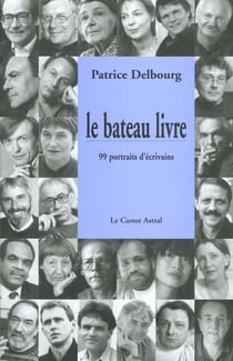 Le bateau livre - 99 Portraits d'écrivains