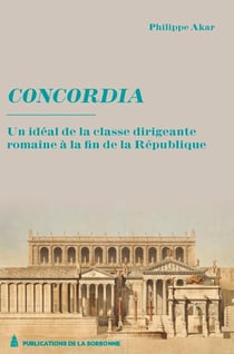Concordia : Un idéal de la classe dirigeante romaine à la fin de la République
