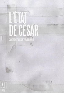 Cahiers d'études lévinassiennes n.13 : l'Etat de César