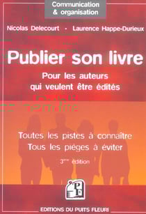 Publier son livre : pour les auteurs qui veulent etre edites - toutes les pistes a connaitre - tous (3e édition)